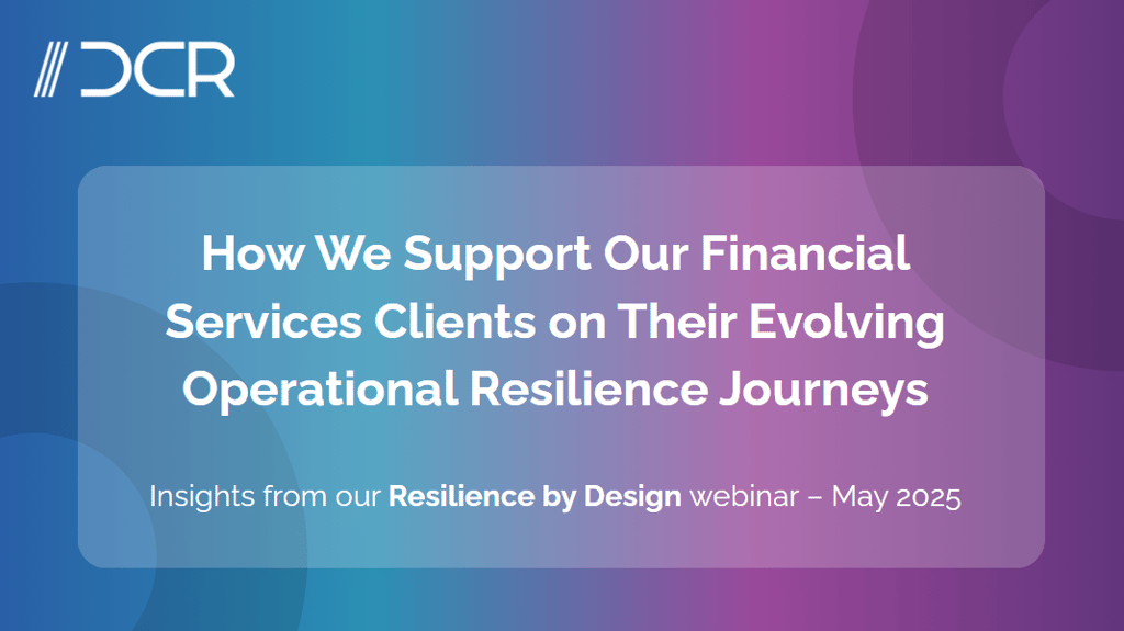 How We Support Our Financial Services Clients on Their Evolving Operational Resilience Journeys