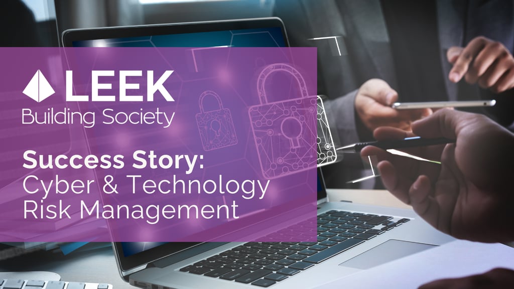 Success Story: Leek Building Society - Cyber & Technology Risk Management