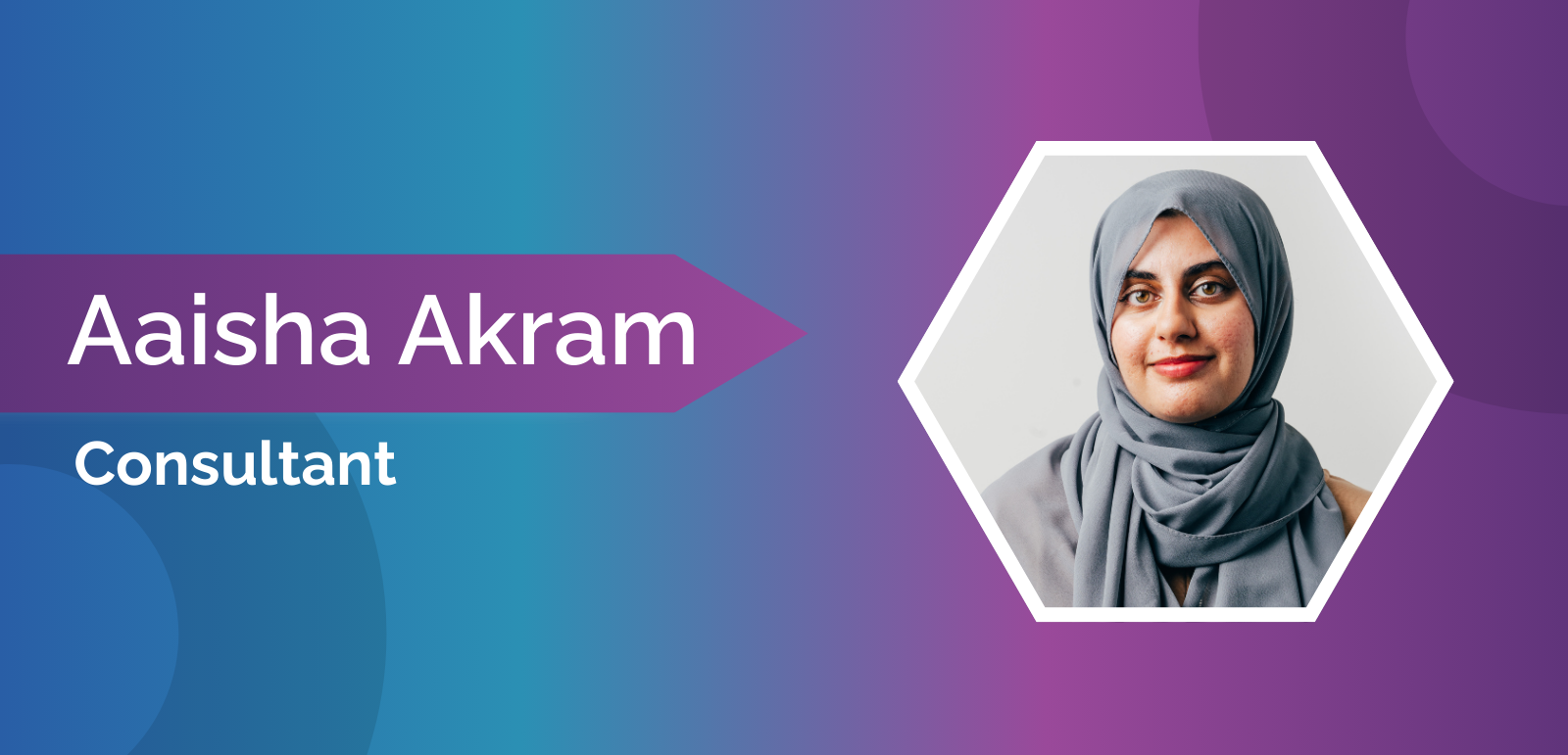 Aaisha Akram - Consultant