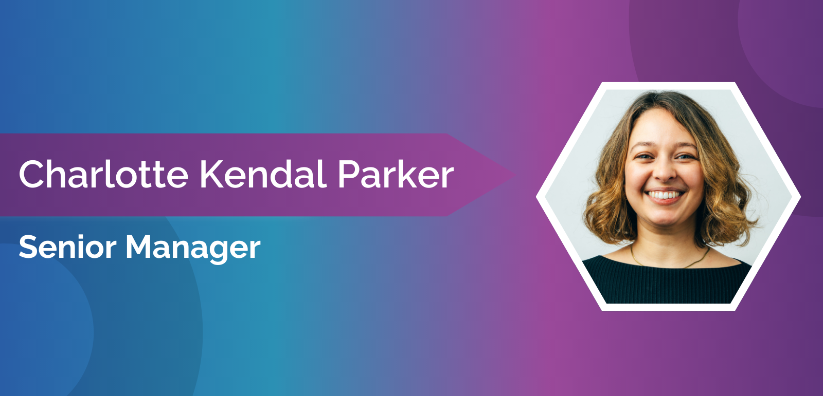 Charlotte Kendal Parker - Senior Manager